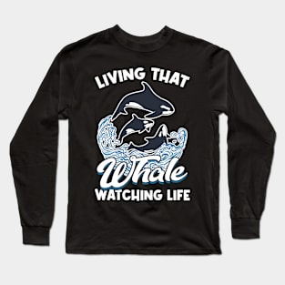 Living That Whale Watching Life Long Sleeve T-Shirt